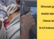 Ultra sound guided shoulder injections Chennai India