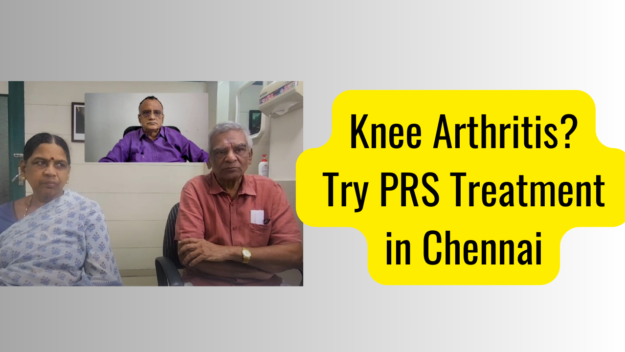 Knee Arthritis Try PRS Treatment in Chennai and Walk Pain-Free Knee Arthritis in India
